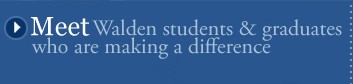 Meet Walden Students and Graduates who are making a difference